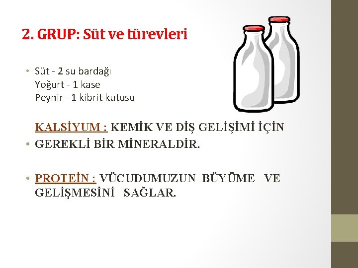 2. GRUP: Süt ve türevleri • Süt - 2 su bardağı Yoğurt - 1