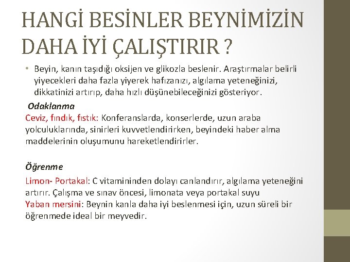 HANGİ BESİNLER BEYNİMİZİN DAHA İYİ ÇALIŞTIRIR ? • Beyin, kanın taşıdığı oksijen ve glikozla