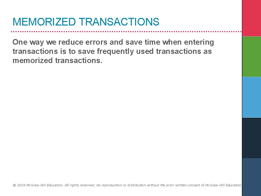 MEMORIZED TRANSACTIONS One way we reduce errors and save time when entering transactions is