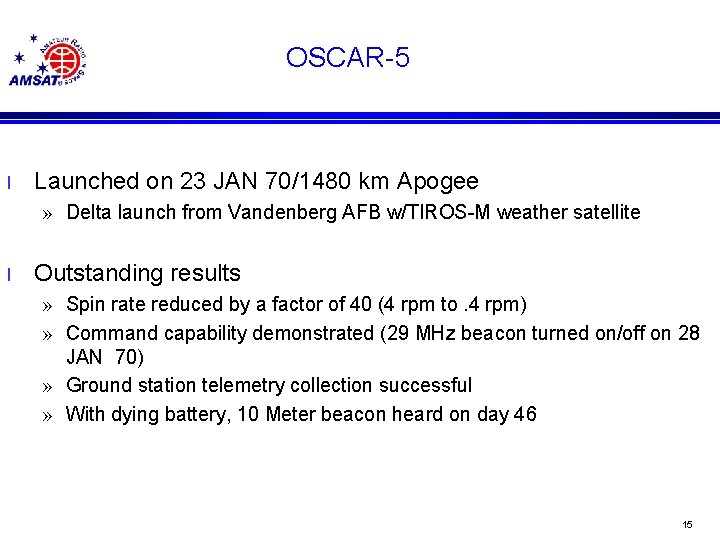 OSCAR-5 l Launched on 23 JAN 70/1480 km Apogee » Delta launch from Vandenberg