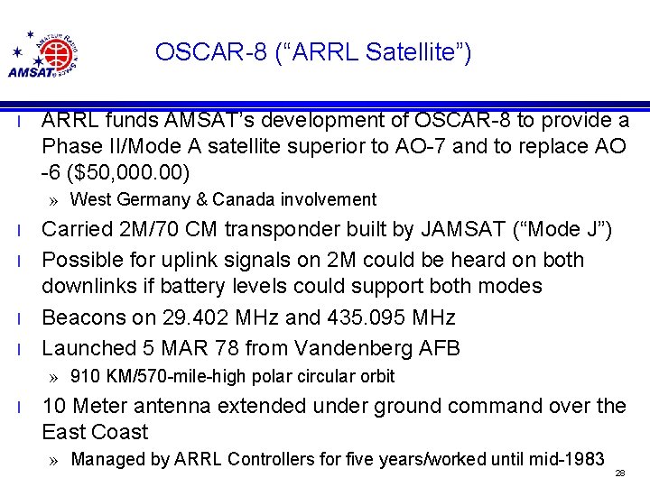 OSCAR-8 (“ARRL Satellite”) l ARRL funds AMSAT’s development of OSCAR-8 to provide a Phase