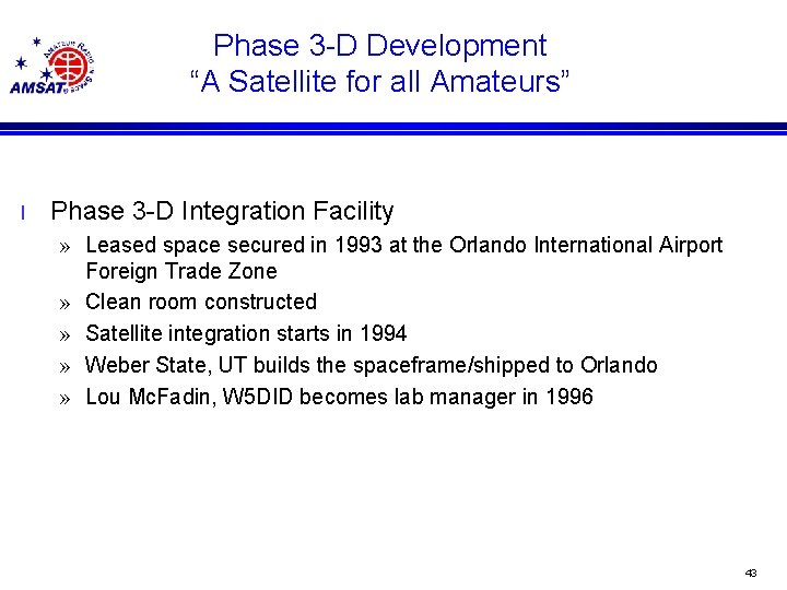 Phase 3 -D Development “A Satellite for all Amateurs” l Phase 3 -D Integration