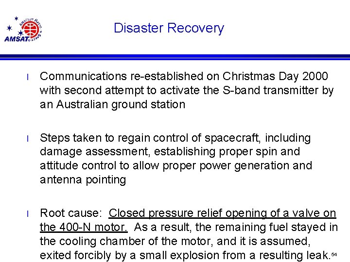 Disaster Recovery l Communications re-established on Christmas Day 2000 with second attempt to activate