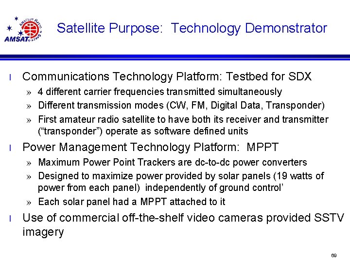 Satellite Purpose: Technology Demonstrator l Communications Technology Platform: Testbed for SDX » 4 different