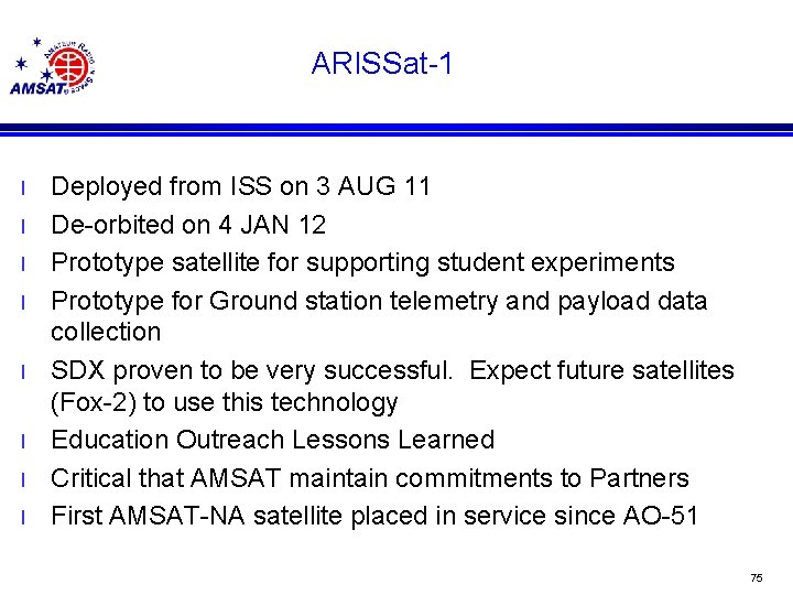 ARISSat-1 l l l l Deployed from ISS on 3 AUG 11 De-orbited on