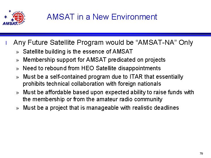 AMSAT in a New Environment l Any Future Satellite Program would be “AMSAT-NA” Only