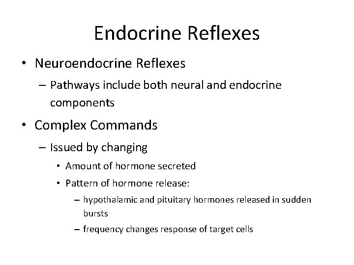 Endocrine Reflexes • Neuroendocrine Reflexes – Pathways include both neural and endocrine components •