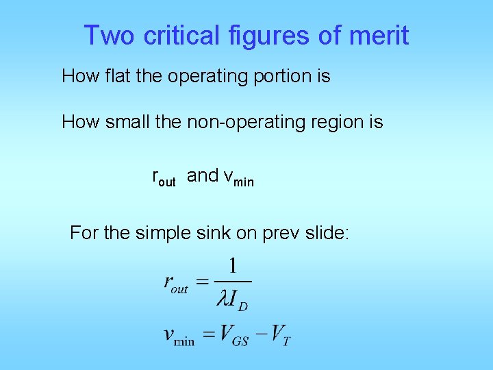 Two critical figures of merit How flat the operating portion is How small the