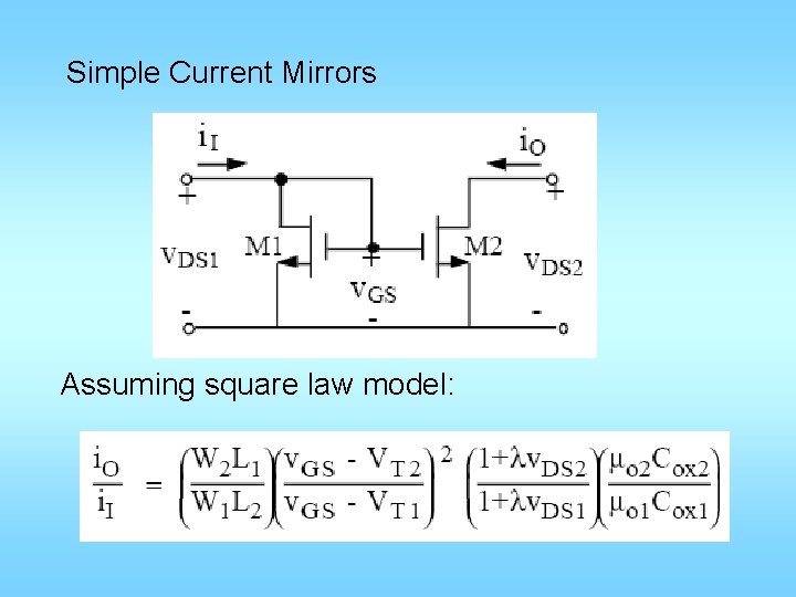Simple Current Mirrors Assuming square law model: 