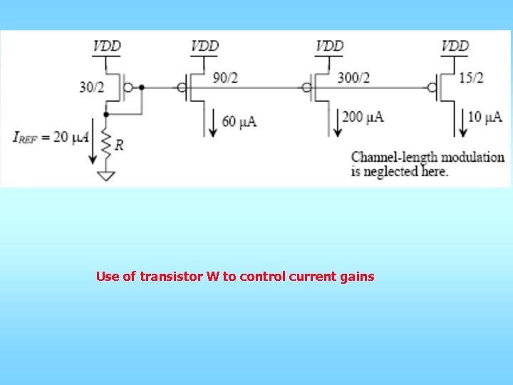 Use of transistor W to control current gains 