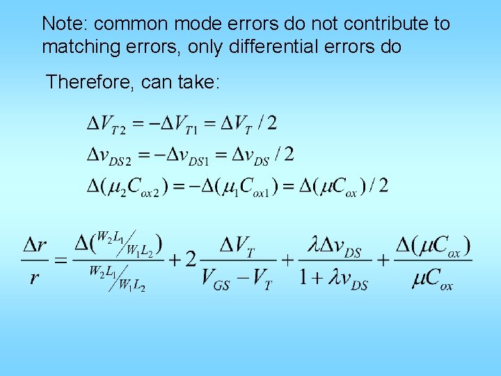 Note: common mode errors do not contribute to matching errors, only differential errors do