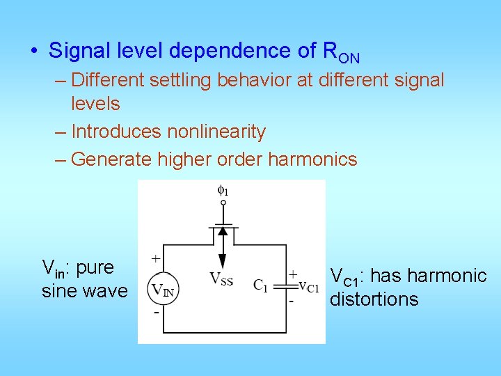  • Signal level dependence of RON – Different settling behavior at different signal