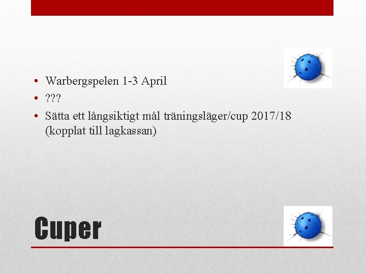  • Warbergspelen 1 -3 April • ? ? ? • Sätta ett långsiktigt