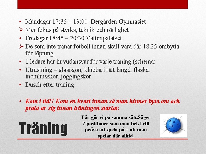  • Måndagar 17: 35 – 19: 00 Dergården Gymnasiet Ø Mer fokus på