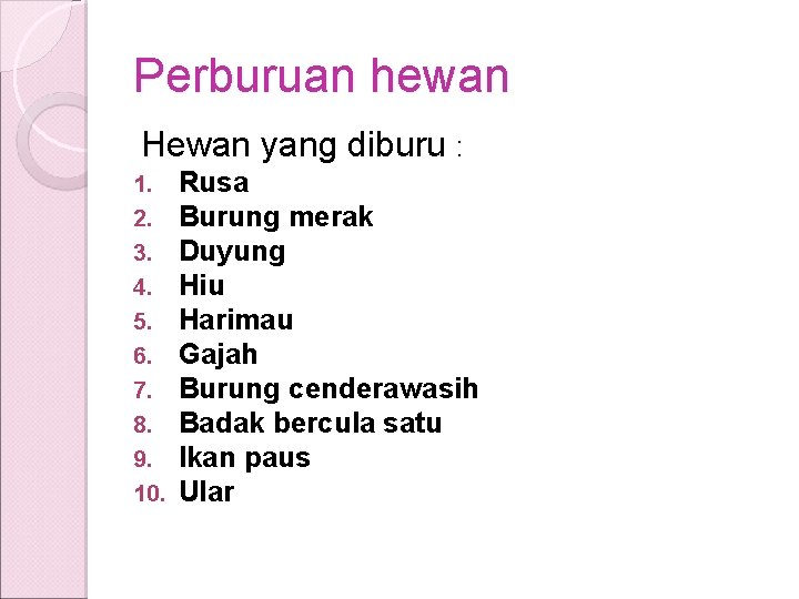 Perburuan hewan Hewan yang diburu : 1. 2. 3. 4. 5. 6. 7. 8. Perburuan hewan Hewan yang diburu : 1. 2. 3. 4. 5. 6. 7. 8.