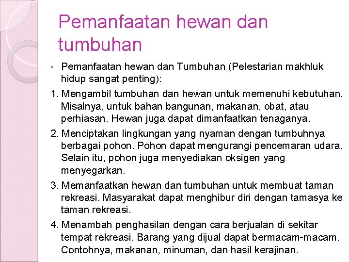 Pemanfaatan hewan dan tumbuhan Pemanfaatan hewan dan Tumbuhan (Pelestarian makhluk hidup sangat penting): 1. Pemanfaatan hewan dan tumbuhan Pemanfaatan hewan dan Tumbuhan (Pelestarian makhluk hidup sangat penting): 1.
