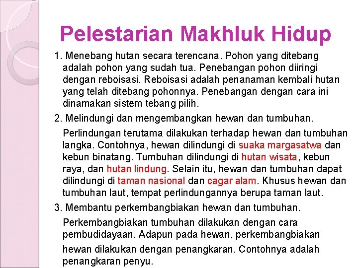 Pelestarian Makhluk Hidup 1. Menebang hutan secara terencana. Pohon yang ditebang adalah pohon yang Pelestarian Makhluk Hidup 1. Menebang hutan secara terencana. Pohon yang ditebang adalah pohon yang