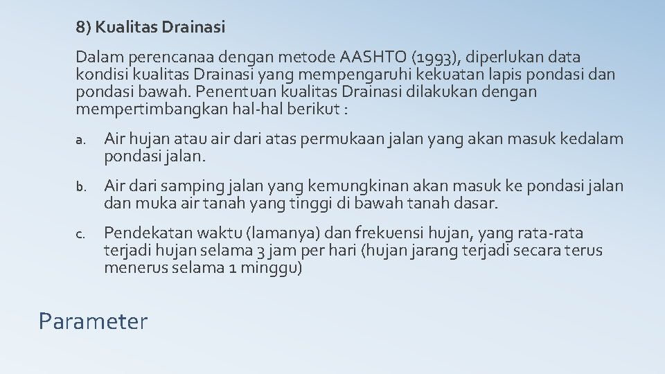 8) Kualitas Drainasi Dalam perencanaa dengan metode AASHTO (1993), diperlukan data kondisi kualitas Drainasi