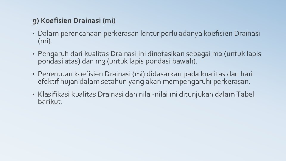 9) Koefisien Drainasi (mi) • Dalam perencanaan perkerasan lentur perlu adanya koefisien Drainasi (mi).