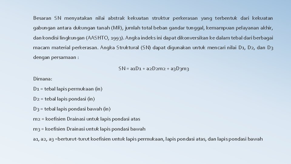 Besaran SN menyatakan nilai abstrak kekuatan struktur perkerasan yang terbentuk dari kekuatan gabungan antara