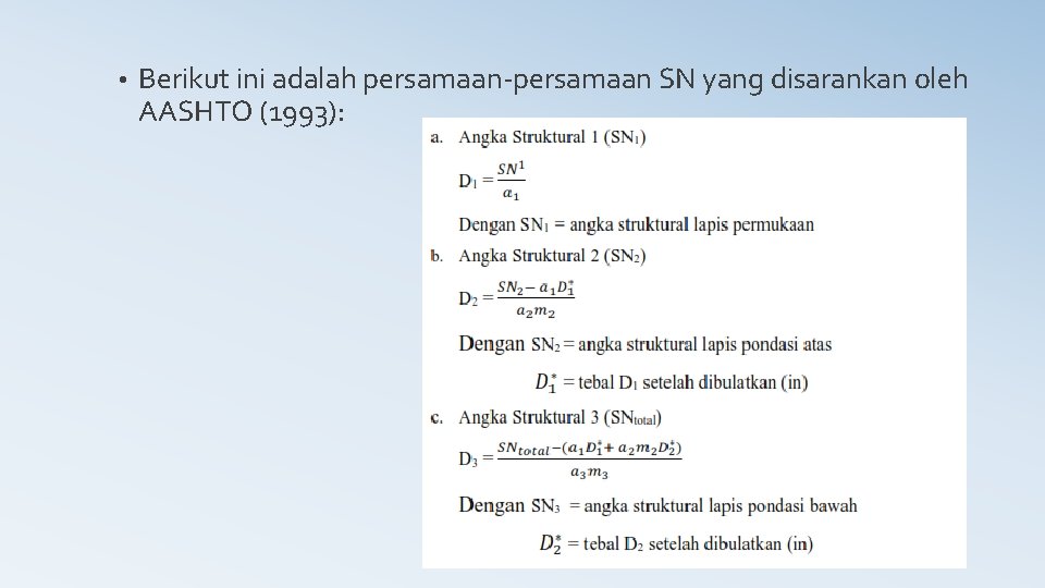  • Berikut ini adalah persamaan-persamaan SN yang disarankan oleh AASHTO (1993): 