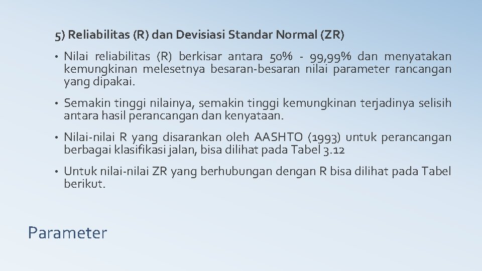 5) Reliabilitas (R) dan Devisiasi Standar Normal (ZR) • Nilai reliabilitas (R) berkisar antara
