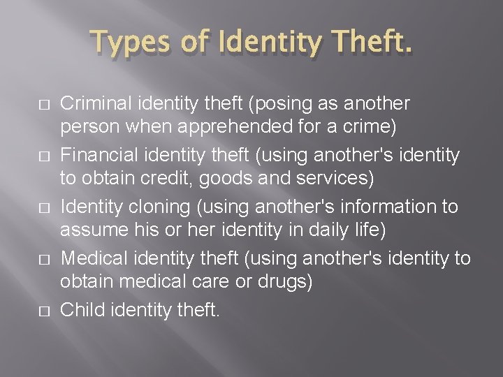 Types of Identity Theft. � � � Criminal identity theft (posing as another person