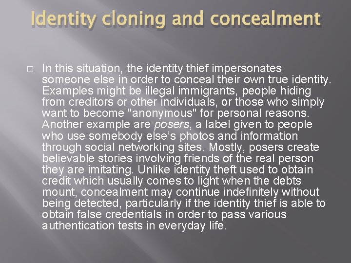 Identity cloning and concealment � In this situation, the identity thief impersonates someone else