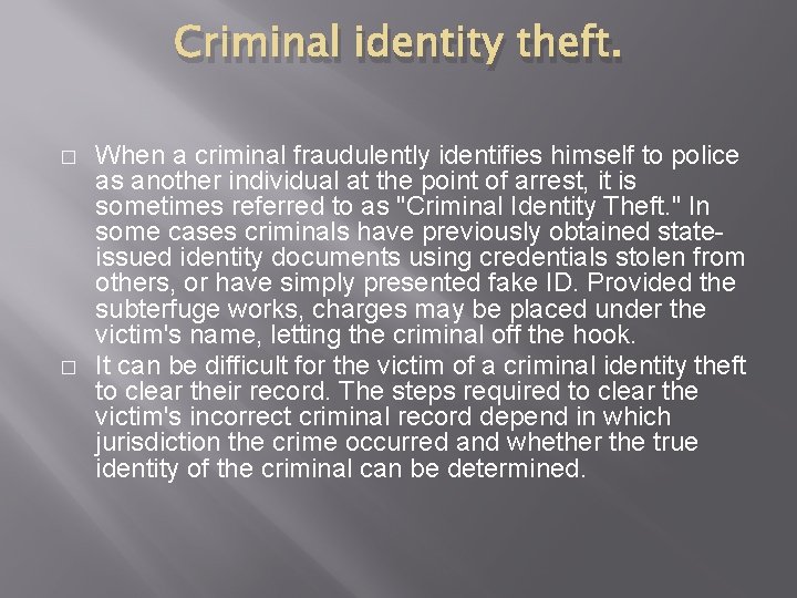 Criminal identity theft. � � When a criminal fraudulently identifies himself to police as