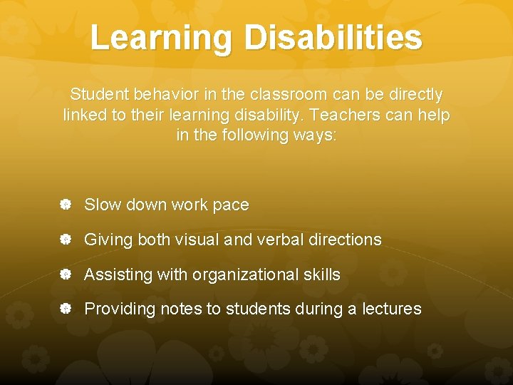 Learning Disabilities Student behavior in the classroom can be directly linked to their learning