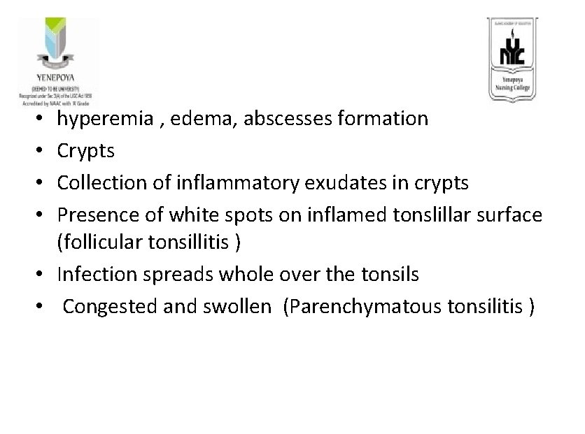 hyperemia , edema, abscesses formation Crypts Collection of inflammatory exudates in crypts Presence of