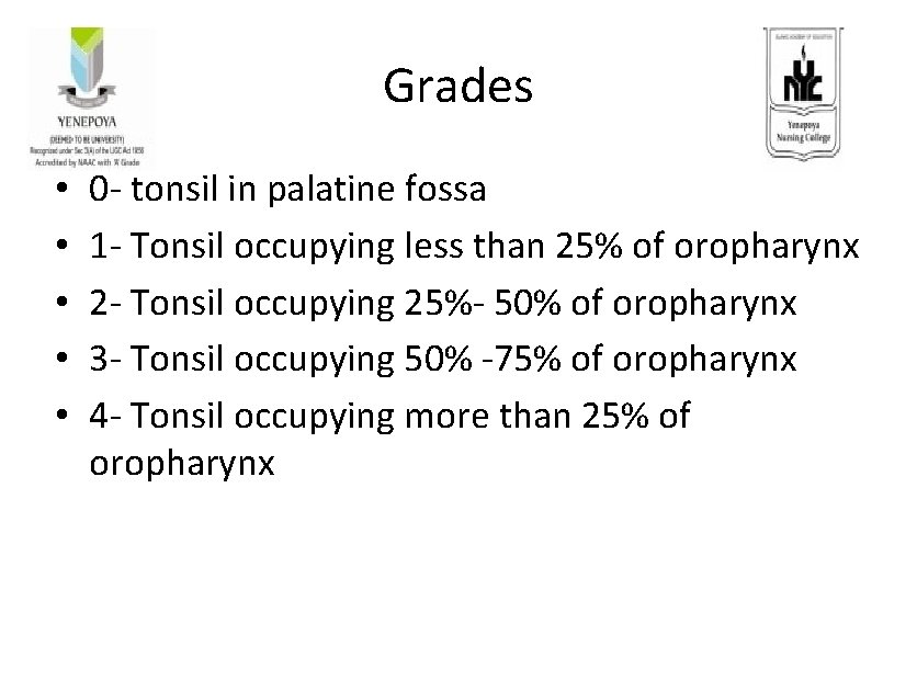 Grades • • • 0 - tonsil in palatine fossa 1 - Tonsil occupying
