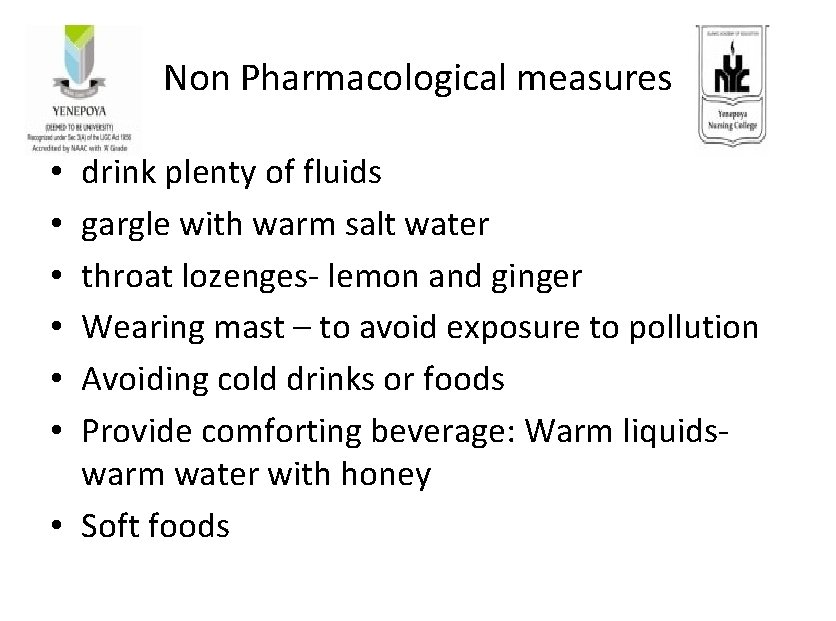 Non Pharmacological measures drink plenty of fluids gargle with warm salt water throat lozenges-