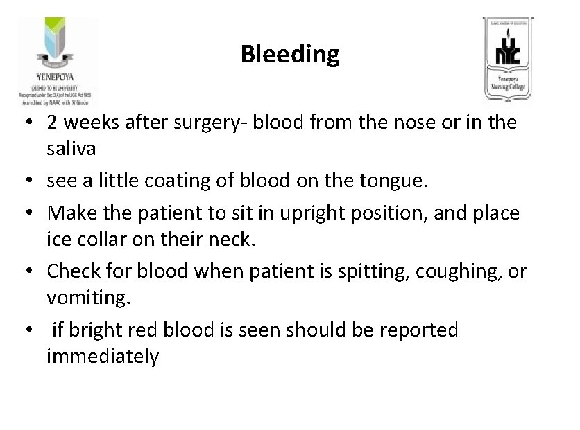 Bleeding • 2 weeks after surgery- blood from the nose or in the saliva