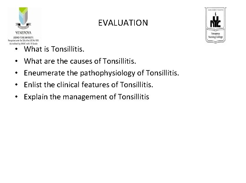 EVALUATION • • • What is Tonsillitis. What are the causes of Tonsillitis. Eneumerate