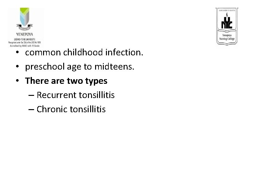  • common childhood infection. • preschool age to midteens. • There are two