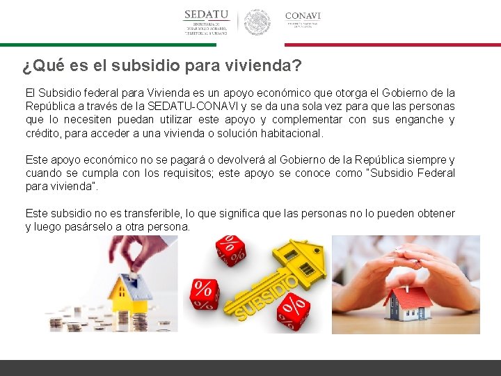 ¿Qué es el subsidio para vivienda? El Subsidio federal para Vivienda es un apoyo