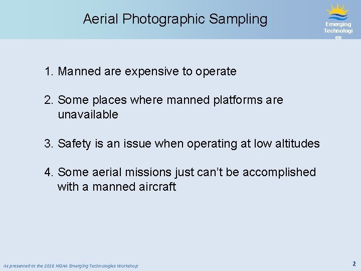 Aerial Photographic Sampling Emerging Technologi es 1. Manned are expensive to operate 2. Some