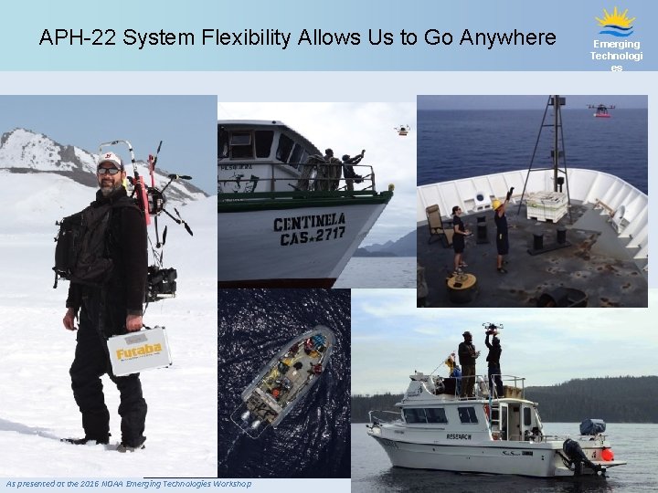 APH-22 System Flexibility Allows Us to Go Anywhere As presented at the 2016 NOAA