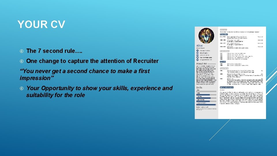 YOUR CV The 7 second rule…. One change to capture the attention of Recruiter