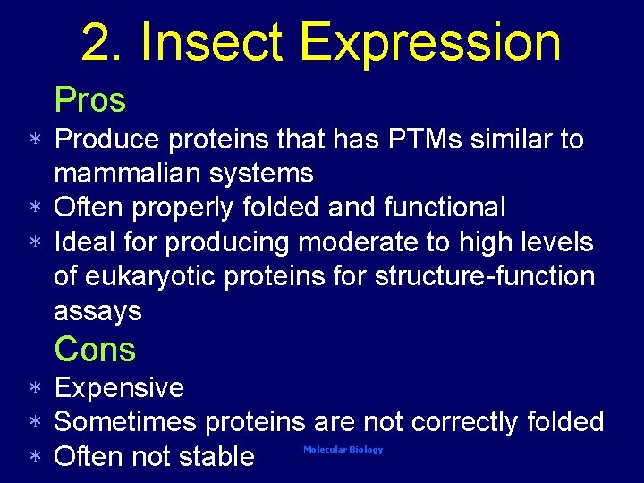 2. Insect Expression Pros Produce proteins that has PTMs similar to mammalian systems *