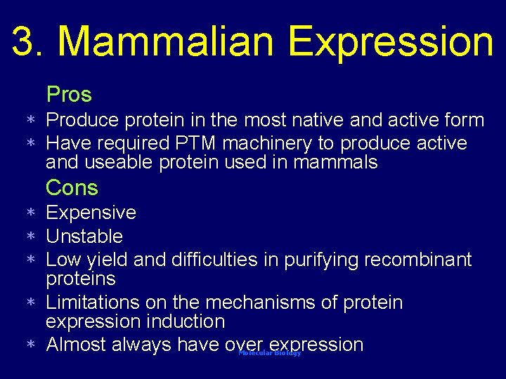 3. Mammalian Expression Pros * * Produce protein in the most native and active