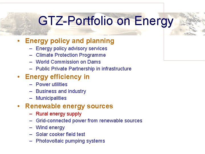 GTZ-Portfolio on Energy • Energy policy and planning – – Energy policy advisory services
