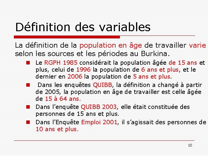 Définition des variables La définition de la population en âge de travailler varie selon