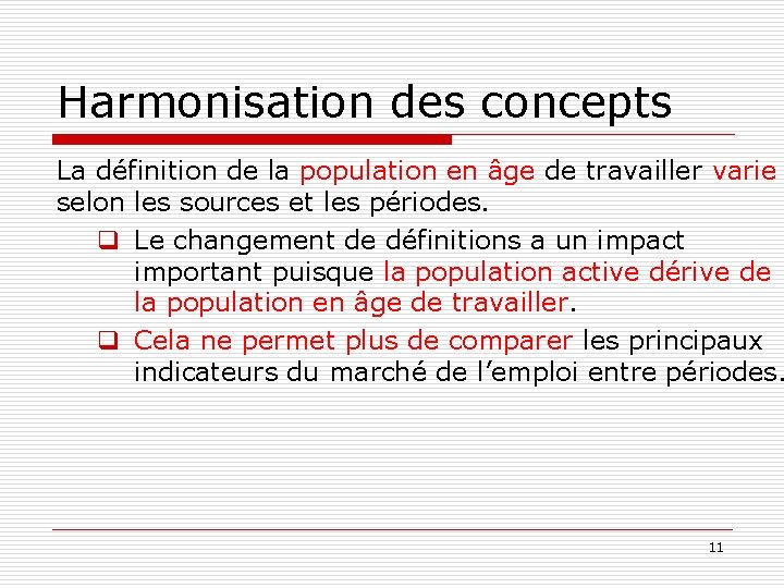 Harmonisation des concepts La définition de la population en âge de travailler varie selon