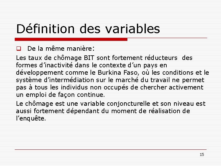 Définition des variables q De la même manière: Les taux de chômage BIT sont