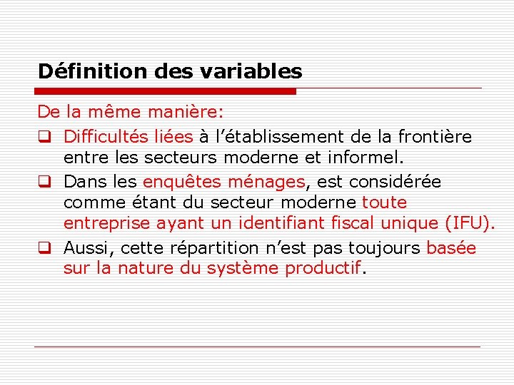 Définition des variables De la même manière: q Difficultés liées à l’établissement de la