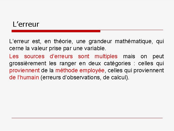 L’erreur est, en théorie, une grandeur mathématique, qui cerne la valeur prise par une