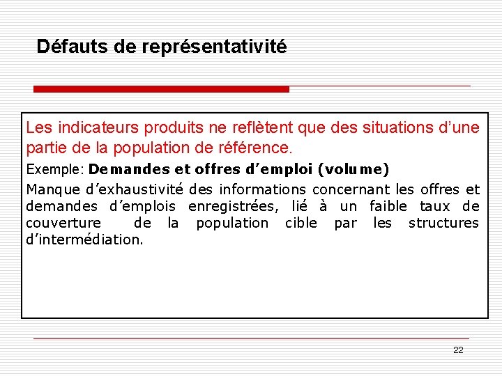 Défauts de représentativité Les indicateurs produits ne reflètent que des situations d’une partie de