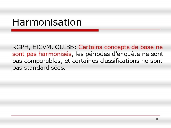 Harmonisation RGPH, EICVM, QUIBB: Certains concepts de base ne sont pas harmonisés, les périodes